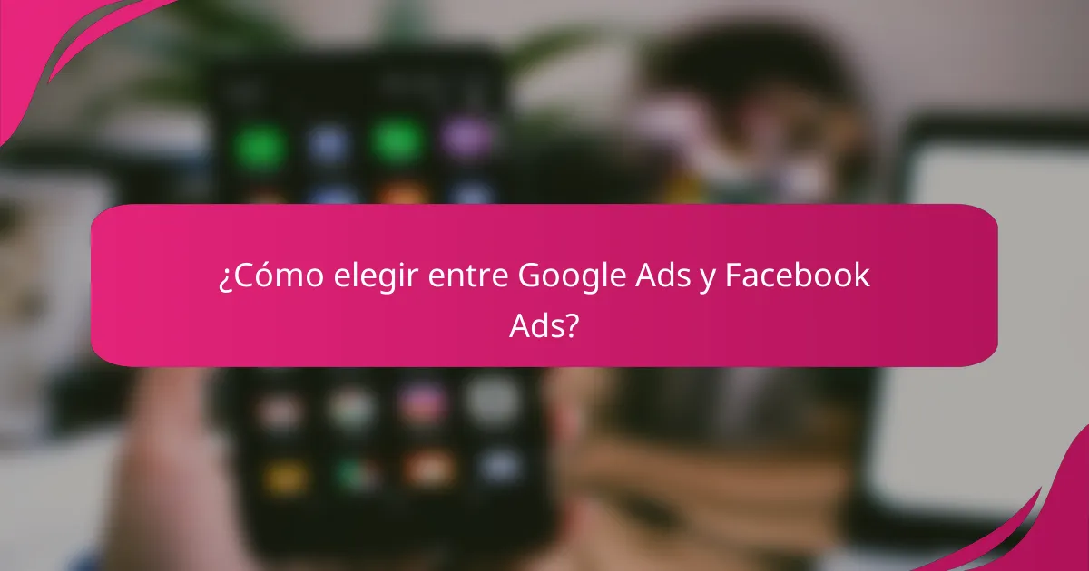 ¿Cómo elegir entre Google Ads y Facebook Ads?