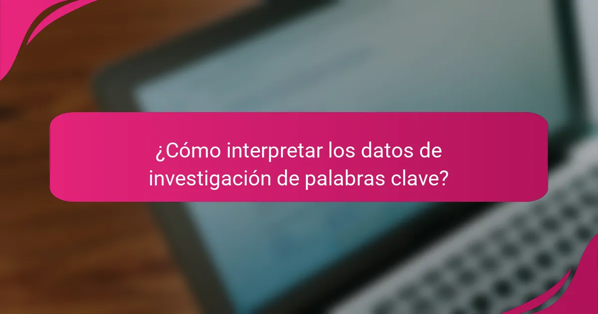 ¿Cómo interpretar los datos de investigación de palabras clave?