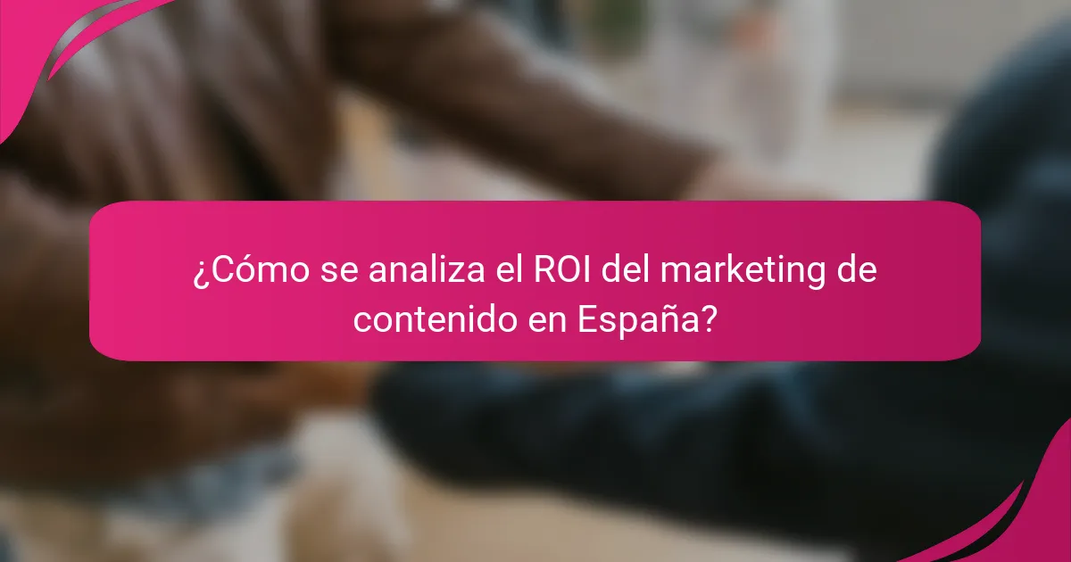 ¿Cómo se analiza el ROI del marketing de contenido en España?
