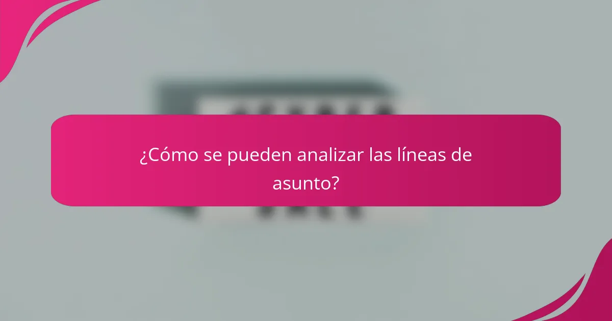 ¿Cómo se pueden analizar las líneas de asunto?