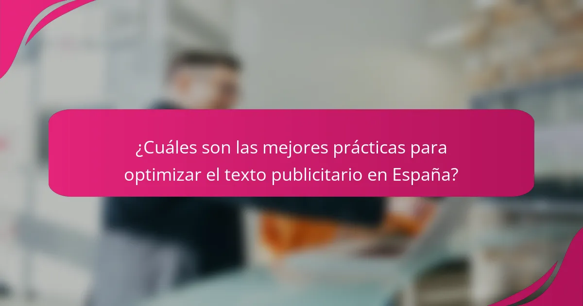 ¿Cuáles son las mejores prácticas para optimizar el texto publicitario en España?
