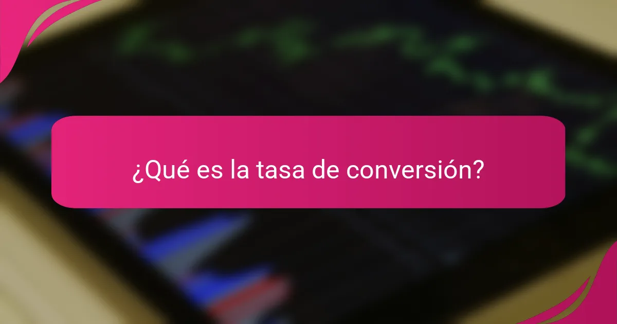 ¿Qué es la tasa de conversión?