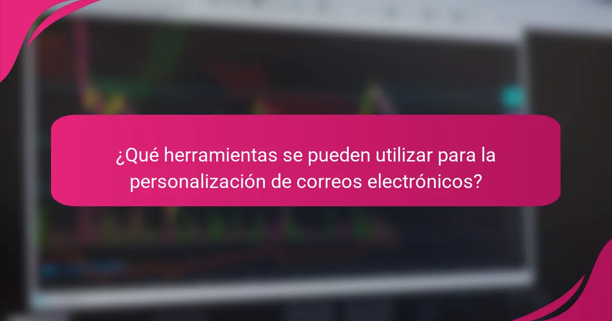 ¿Qué herramientas se pueden utilizar para la personalización de correos electrónicos?