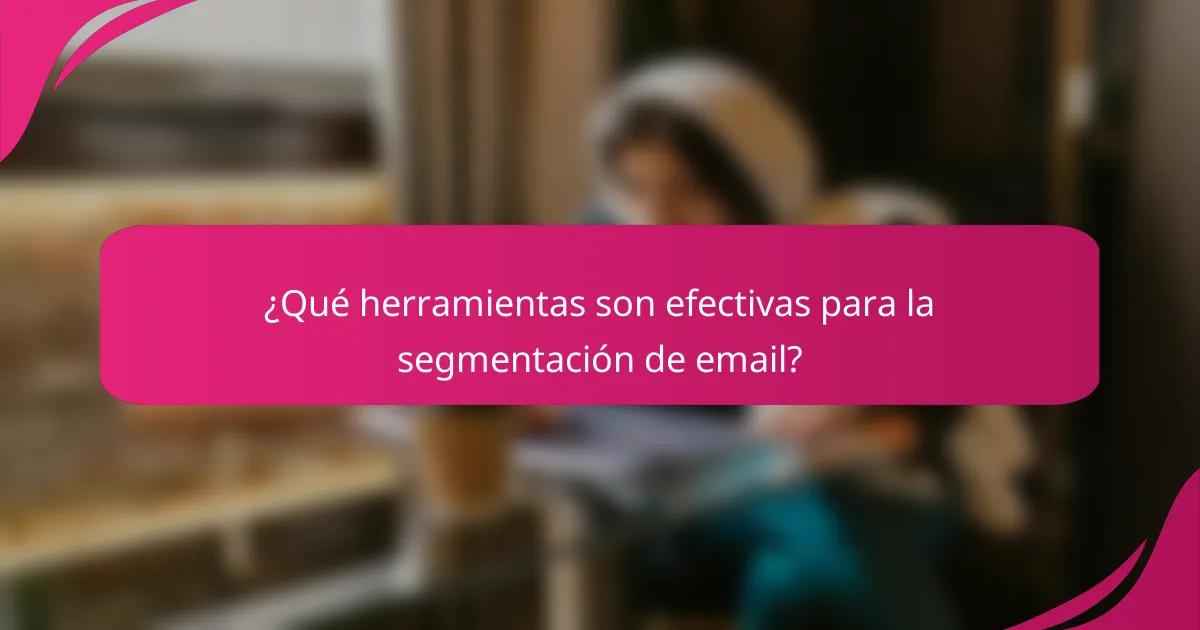 ¿Qué herramientas son efectivas para la segmentación de email?