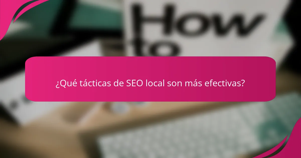 ¿Qué tácticas de SEO local son más efectivas?