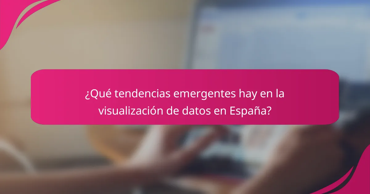 ¿Qué tendencias emergentes hay en la visualización de datos en España?